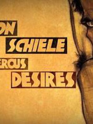 Egon Schiele: Dangerous Desire