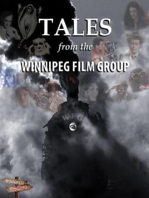 TALES FROM THE WINNIPEG FILM GROUP