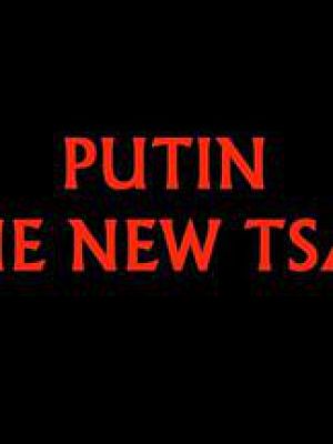 Putin - The New Tsar