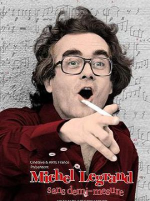 Michel Legrand: Sans demi-mesure