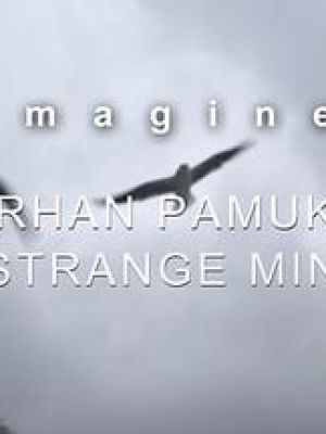Imagine… Orhan Pamuk: A Strange Mind