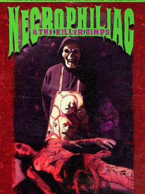 Necrophiliac ＆The Killer Gimps