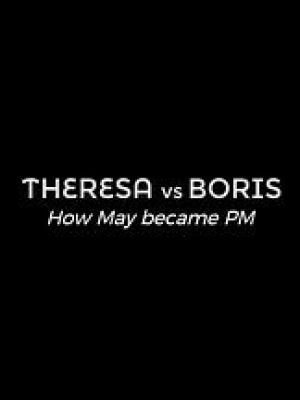 Theresa v Boris: The Battle to be PM