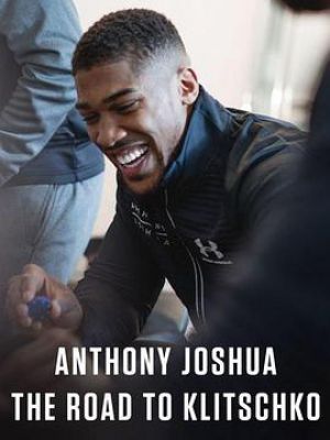 Anthony Joshua: The Road to Klitschko
