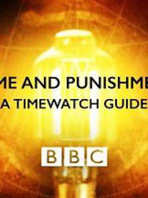 Crime and Punishment: A Timewatch Guide