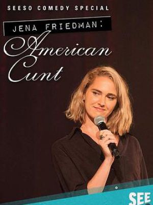 Jena Friedman: American Cunt