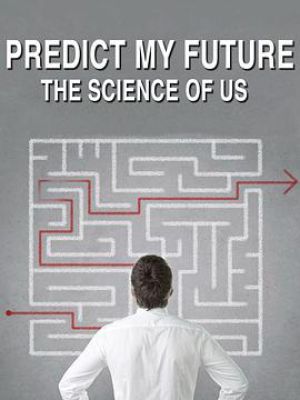 Predict My Future - The Science Of Us
