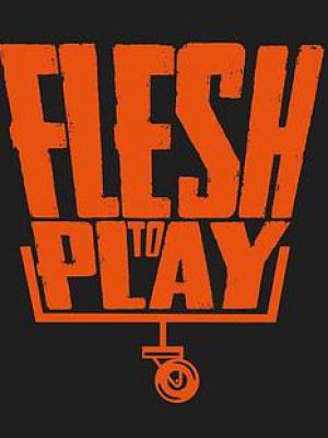 Flesh To Play