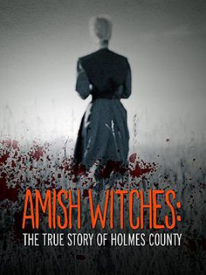 Amish Witches: The True Story of Holmes County