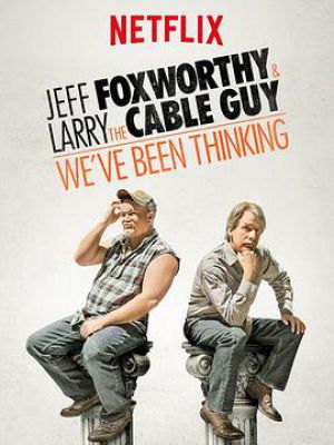 Jeff Foxworthy & Larry the Cable Guy: We'v