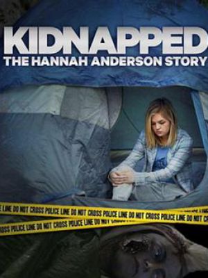 Kidnapped The Hannah Anderson Story