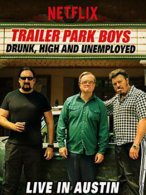 Trailer Park Boys: Drunk, High & Unemployed