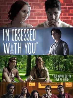 I'm Obsessed with You: But You've Got to L
