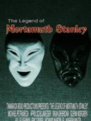 The Legend of Mortamuth Stanley