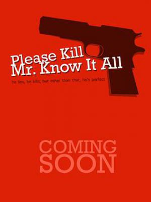 Please Kill Mr. Know It All