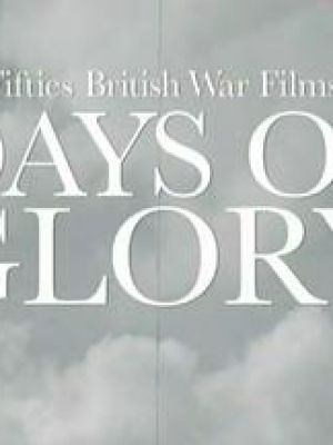 Fifties British War Films: Days of Glory