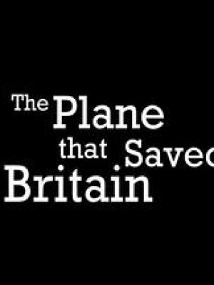 The Plane That Saved Britain