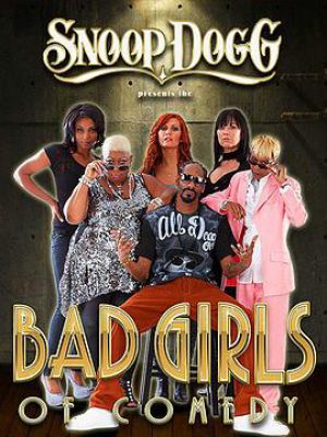 Snoop Dogg Presents: The Bad Girls of Comedy