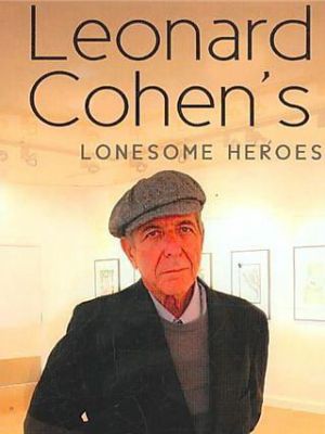 Leonard Cohen's Lonesome Heroes