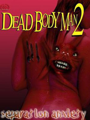 Dead Body Man 2: Separation Anxiety