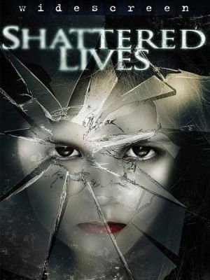 Shattered Lives