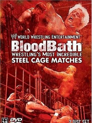 WWE Bloodbath: Wrestling's Most Incredible Ste