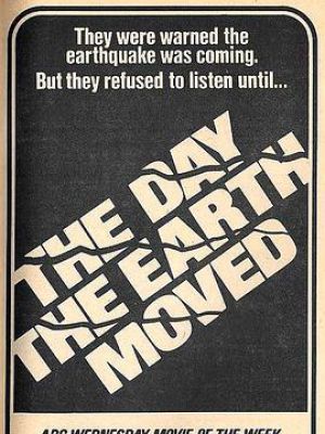 The Day the Earth Moved