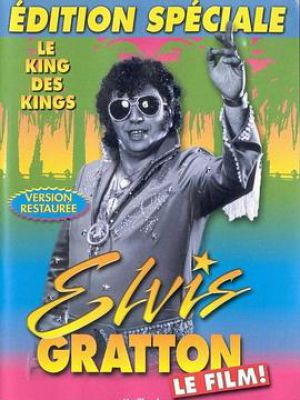 Elvis Gratton: Le king des kings