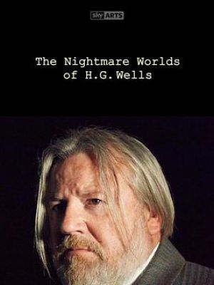 The Nightmare World of HG Wells