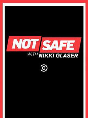 Not Safe with Nikki Glaser