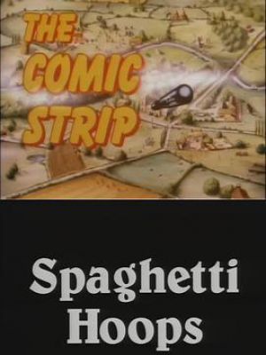 The Comic Strip Presents: Spaghetti Hoops